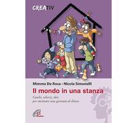 Il mondo in una stanza. Giochi, scherzi, idee per ravvivare una giornata al chiuso