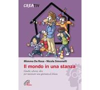 Il mondo in una stanza. Giochi, scherzi, idee per ravvivare una giornata al chiuso
