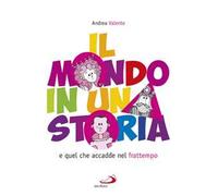 Il mondo in una storia e quel che accadde nel frattempo