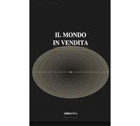 IL MONDO IN VENDITA: Libertà, possesso e la distopia del desiderio assoluto