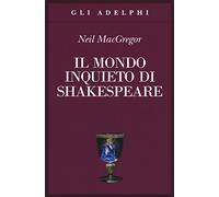 Il mondo inquieto di Shakespeare