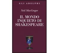 Il mondo inquieto di Shakespeare