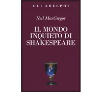 Il mondo inquieto di Shakespeare