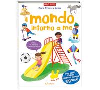 Il mondo intorno a me. Cerca attacca & impara. Ediz. a colori