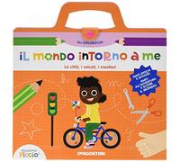 Il mondo intorno a me. La città, i veicoli, i mestieri. Ediz. a colori