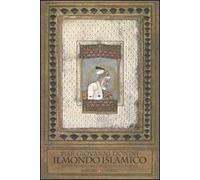 Il mondo islamico. Breve storia dal Cinquecento a oggi