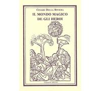 Libri Della Riviera Cesare - Il Mondo Magico De Gli Heroi