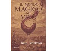 Il mondo magico del vino