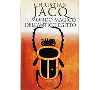 Il mondo magico dell'antico Egitto