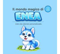 Il mondo magico di ENEA: Libro da colorare personalizzato per bambini 3-6 anni
