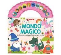 Il mondo magico. I canterini. Ediz. a colori