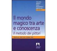 Il mondo magico. Tra arte e conoscenza. Il metodo dei pittori
