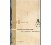 Il mondo messo a fuoco. Storie di allucinazioni e miopie filosofiche