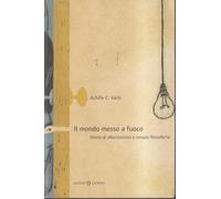 Il mondo messo a fuoco. Storie di allucinazioni e miopie filosofiche