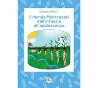 Il mondo Montessori dall'infanzia all'adolescenza