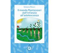 Il mondo Montessori dall'infanzia all'adolescenza