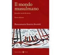 Il mondo musulmano. Quindici secoli di storia