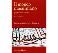 Il mondo musulmano. Quindici secoli di storia