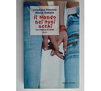 Il mondo nei tuoi occhi. Due storie di un amore