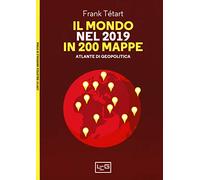 Il mondo nel 2019 in 200 mappe. Atlante di geopolitica