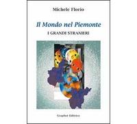 Il mondo nel Piemonte. I grandi stranieri