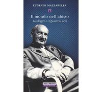 Il mondo nell'abisso. Heidegger e i Quaderni neri