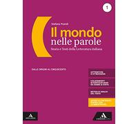 Il mondo nelle parole. Con Antologia della Divina Commedia, Tutte le mappe della letteratura e Il nuovo esame di Stato. Per il triennio dei Licei e ... e-book. Con espansione online.... (Vol. 1)