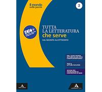 Il mondo nelle parole. Storia e testi della letteratura italiana. Tutta la letteratura che serve. Per le Scuole superiori. Con e-book. Con espansione online. Dal Seicento all'Ottocento (Vol. 2)