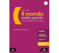 Il mondo nelle parole. Volume 1 + mappe 1 + manuale per l'esame di stato. Per le Scuole superiori. Con e-book. Con espansione online (Vol. 1)