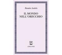 Il mondo nell'orecchio. La nascita della musica nella cultura