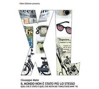 Il mondo non è stato più lo stesso. Quel che è stato e quel che resta dei tumultuosi anni '70