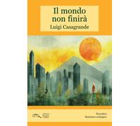 Libri Luigi Casagrande - Il Mondo Non Finira