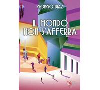 Il mondo non s'afferra