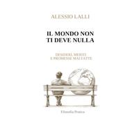 IL MONDO NON TI DEVE NULLA: DESIDERI, MERITI E PROMESSE MAI FATTE