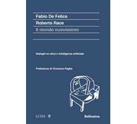Il mondo nuovissimo. Dialoghi su etica e intelligenza artificiale