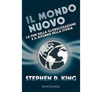 Il mondo nuovo. La fine della globalizzazione e il ritorno della storia