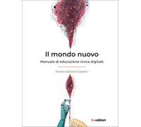 Il mondo nuovo. Manuale di educazione civica digitale