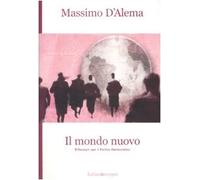 Il mondo nuovo. Riflessioni per il partito democratico - [Solaris]