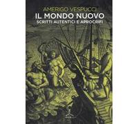 Il mondo nuovo. Scritti autentici e apocrifi