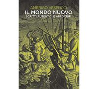 Il mondo nuovo. Scritti autentici e apocrifi