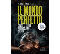 Il mondo perfetto e tutte le favole a cui vogliamo credere