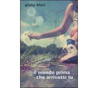 Il mondo prima che arrivassi tu