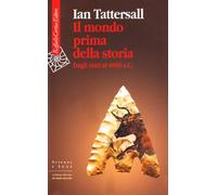 Il mondo prima della storia. Dagli inizi al 4000 a. C.
