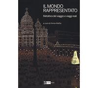 Il mondo rappresentato. Metafora del viaggio e viaggi reali