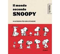Il mondo secondo Snoopy. Un aforisma per ogni occasione