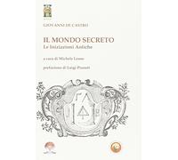Il mondo secreto. Le iniziazioni antiche