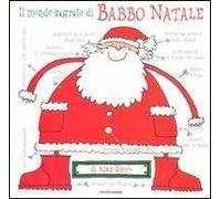 Il mondo segreto di Babbo Natale. Ediz. illustrata