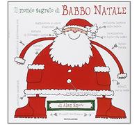 Il mondo segreto di Babbo Natale. Ediz. illustrata - Snow Alan