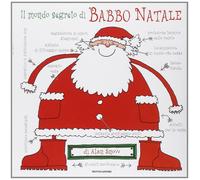 Il mondo segreto di Babbo Natale. Ediz. illustrata - Snow Alan