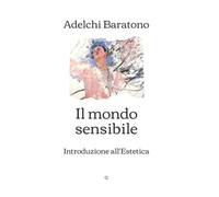 Il mondo sensibile: Introduzione all'Estetica (Italian Edition)